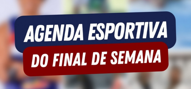 Agenda Esportiva do fim de semana