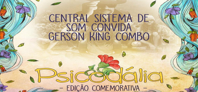 Central Sistema de Som convida Gerson 'King' Combo para o Psicodália 2017