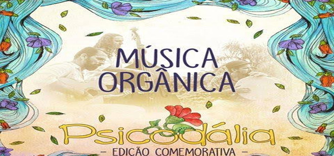 Música Orgânica é uma das atrações da vigésima edição do Psicodália